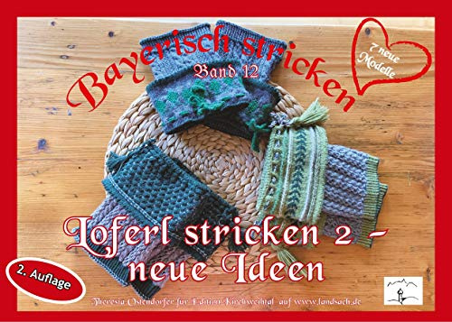 Loferl stricken 2 - neue Ideen (Bayerisch stricken, Band 12)
