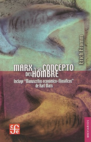Marx y su concepto del hombre/ Marx and His Concept of Man: Manuscritos Economicos-Filosoficos