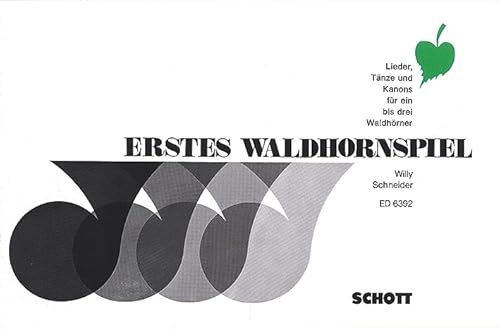 Erstes Waldhornspiel: Lieder, Tänze und Kanons. 1-3 Waldhörner. Spielpartitur.