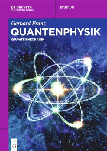 Quantenphysik: Quantenmechanik (De Gruyter Studium)