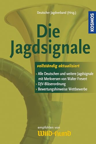 Die Jagdsignale: > Offizielle und weitere Jagdsignaele mit Merkversen ...: Alle offiziellen und weiteren Jagdsignale mit Merkversen von Walter ... mit Bewertungshinweisen für Bläserwettbewerbe