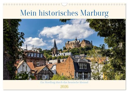 Mein historisches Marburg (Wandkalender 2026 DIN A3 quer), CALVENDO Monatskalender: Ein Streifzug durch das historische Marburg (CALVENDO Orte)