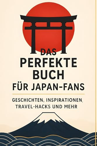 Das perfekte Buch für Japan-Fans: Geschichten, Inspirationen, Travel-Hacks und mehr