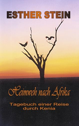 Heimweh nach Afrika: Tagebuch einer Reise durch Kenia