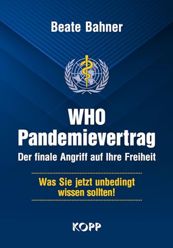 WHO-Pandemievertrag: Der finale Angriff auf Ihre Freiheit: Was Sie jetzt unbedingt wissen sollten!