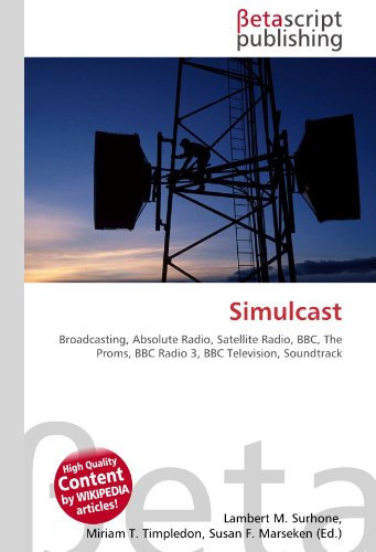Simulcast: Broadcasting, Absolute Radio, Satellite Radio, BBC, The Proms, BBC Radio 3, BBC Television, Soundtrack