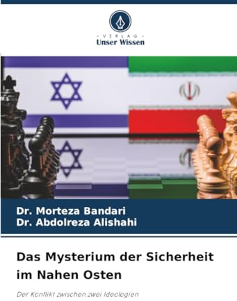 Das Mysterium der Sicherheit im Nahen Osten: Der Konflikt zwischen zwei Ideologien