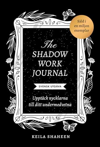 The shadow work journal : upptäck nycklarna till ditt undermedvetna