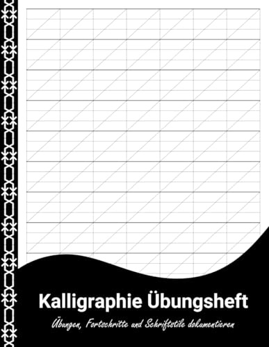 Kalligraphie Übungsheft: Übungsbuch für Handlettering und Schönschrift mit Linien, Gittern und Blankoseiten.