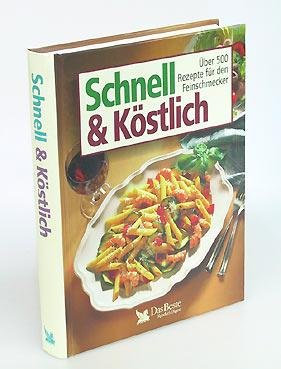 Schnell & Köstlich. Über 500 Rezepte für den Feinschmecker. Aus dem Amerikanischen übertragen von Sonja Jost-Berger und Emma Lohausen.