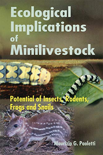Ecological Implications of Minilivestock: Potential of Insects, Rodents, Frogs and Sails (English Edition)