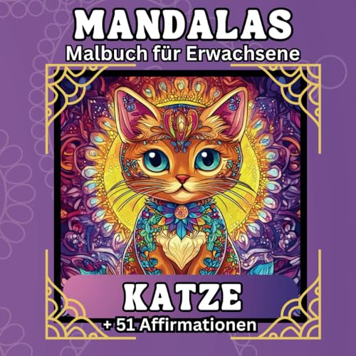 Mandalas Malbuch für Erwachsene - Katze + 51 Affirmationen: Mandala-Magie mit Katzen: Entspannung finden und positive Gedanken fördern.