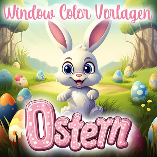 Ostern Fensterbilder Vorlagen: Frühlingshafte Window Color & Kreidemarker Motive zum Malen & Basteln