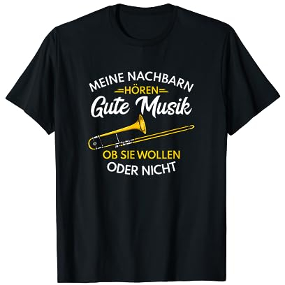 Posaune Posaunist Meine Nachbarn Posaunenchor Blaskapelle T-Shirt