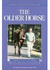 Understanding the Older Horse: You Guide to Horse Health Care and Management (The Horse Health Care Library Series)