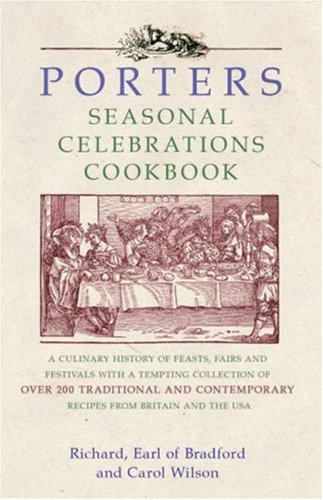 Porters Seasonal Celebrations Cookbook: A Culinary History of Feasts, Fairs and Festivals