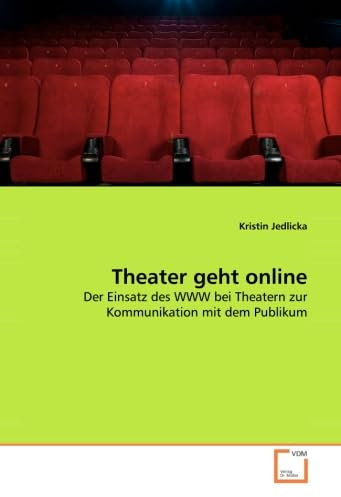 Theater geht online: Der Einsatz des WWW bei Theatern zur Kommunikation mit dem Publikum