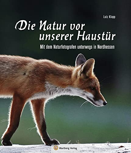 Nordhessen - Die Natur vor unserer Haustür (Farbbildband)