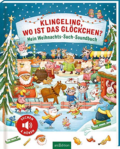 Klingeling, wo ist das Glöckchen?: Mein Weihnachts-Such-Soundbuch | Bilderbuch, Wimmelbuch, Geschenk Weihnachten für Kinder ab 3 Jahren, Sounds