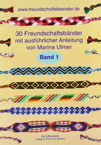 30 Freundschaftsbänder, Band 1: mit ausführlicher Anleitung von Marina Ulmer