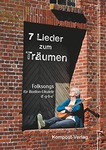 7 Lieder zum Träumen: Folksongs für Bariton-Ukulele d'-g-b-e'