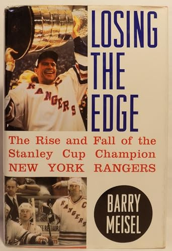 Losing the Edge: The Rise and Fall of the Stanley Cup Champion New York Rangers