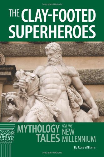 The Clay-Footed Superheroes: Mythology Tales for the New Millennium (Latin for the New Millennium)