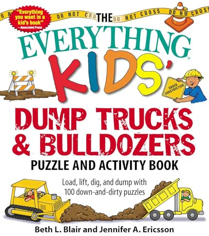 The Everything Kids' Dump Trucks and Bulldozers Puzzle and Activity Book: Load, Lift, Dig, and Dump with 100 Down-and-Dirty Puzzles