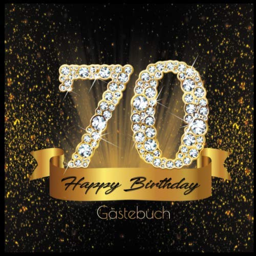 70 Happy Birthday: Gästebuch I Edles Cover in Schwarz & Gold mit Diamanten I für 60 Gäste I Geschriebene Glückwünsche und Geschenke Liste I ... I Softcover I Geschenkidee zum Geburtstag