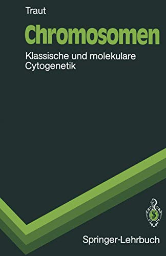 Chromosomen: Klassische und molekulare Cytogenetik (Springer-Lehrbuch)