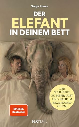 Der Elefant in deinem Bett – Der Schlüssel zu mehr Lust und Nähe im Beziehungsalltag, Sexualität in der Partnerschaft neu entdecken, 52 Hacks für ... zu mehr Lust und Nähe im Beziehungsalltag
