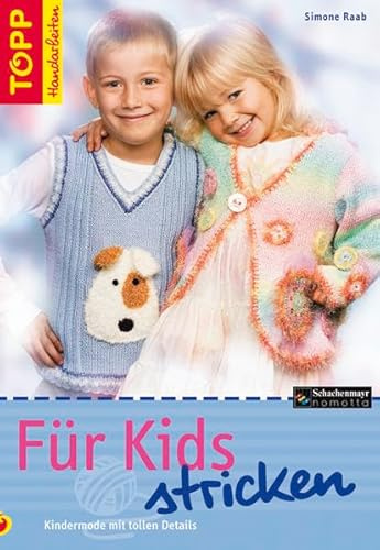 Für Kids stricken: Kindermode mit tollen Details (TOPP Handarbeiten)