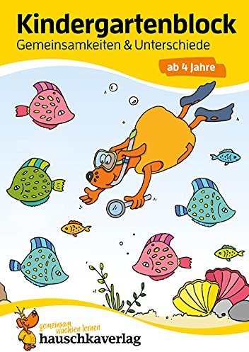 Kindergartenblock ab 4 Jahre - Gemeinsamkeiten & Unterschiede: Bunter Rätselblock - Sinnvolle Beschäftigung die Spaß macht (Übungshefte & -blöcke für Kindergarten, Vorschule, Einschulung, Band 619)