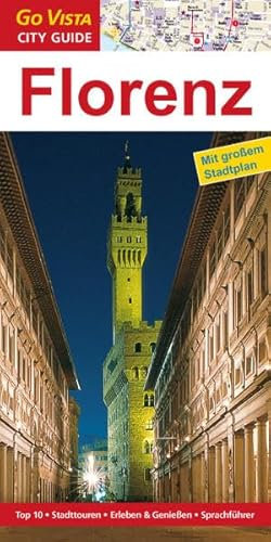 Städteführer Florenz: Reiseführer mit Faltkarte: Top 10, Stadttouren, Erleben & Genießen, Sprachführer. Reiseführer mit Faltkarte (Go Vista City Guide)