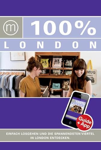 100% Cityguide London: Reiseführer inkl. kostenloser App + Extra Stadtplan