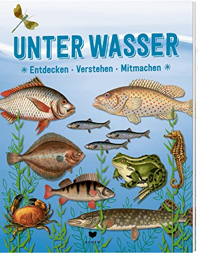 UNTER WASSER: Entdecken - Verstehen - Mitmachen
