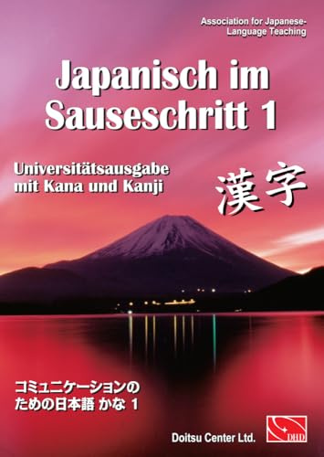 Japanisch im Sauseschritt. Modernes Lehr- und Übungsbuch für Anfänger.... / Japanisch im Sauseschritt, Band 1. Modernes Lehr- und Übungsbuch für ... Schulen, Volkshochschulen und Universitäten)