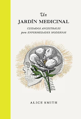 Mi jardín medicinal. Cuidados ancestrales para enfermedades modernas (JARDINERIA Y PLANTAS DE INTERIOR)