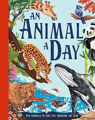 An Animal a Day: A fact-filled children’s illustrated gift book for kids aged 6 and up
