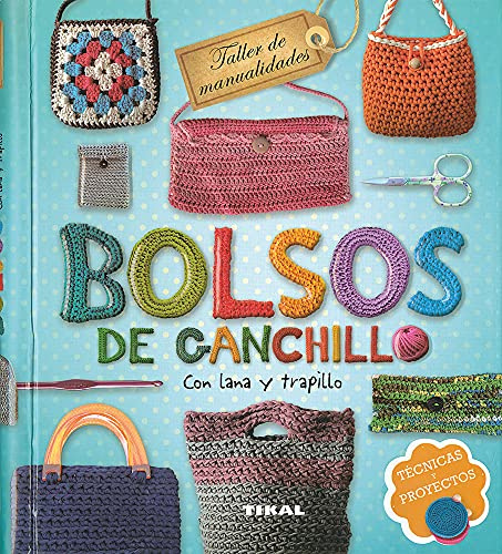 Bolsos de ganchillo con lana y trapillo: Tecnicas Y Proyectos (Taller de manualidades)