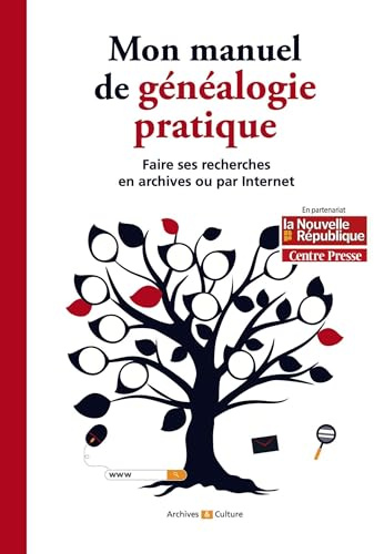 Mon manuel de généalogie pratique: Faire ses recherches en archives ou par Internet