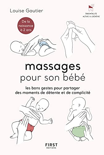 Massages pour son bébé - Les bons gestes et astuces pour partager des moments de complicité - de la naissance à 2 ans.
