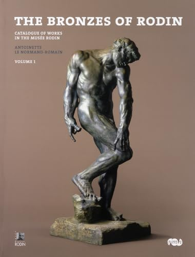 The Bronzes of Rodin: Catalogue of Works in the Musée Rodin