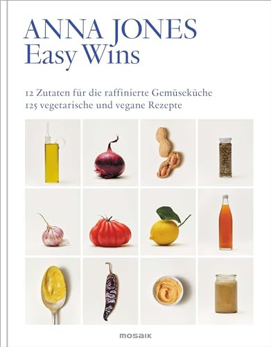 Easy Wins: 12 Zutaten für die raffinierte Gemüseküche - 125 vegetarische und vegane Rezepte - Ausgezeichnet mit dem Deutschen Kochbuchpreis Gold
