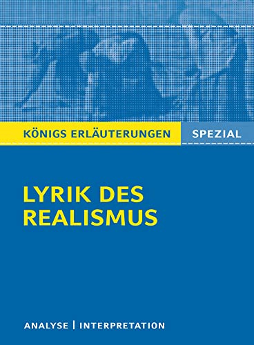 Lyrik des Realismus.: Interpretationen zu wichtigen Werken der Epoche (Königs Erläuterungen Spezial)