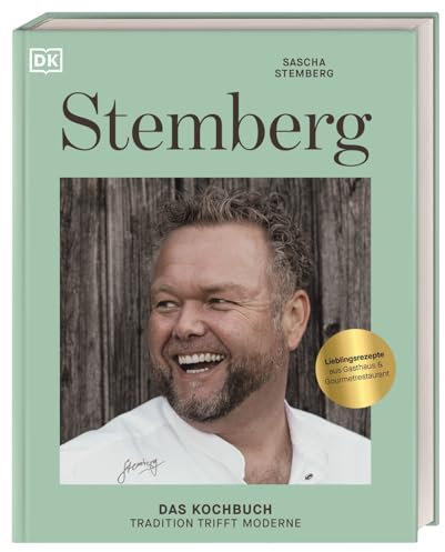 Stemberg: Das Kochbuch - Tradition trifft Moderne. Über 80 Rezepte aus der deutschen Küche von Sternekoch Sascha Stemberg (Velbert)