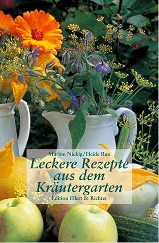 Leckere Rezepte aus dem Kräutergarten (Edition Ellert & Richter)