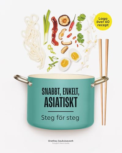 Snabbt, enkelt, asiatiskt : steg för steg