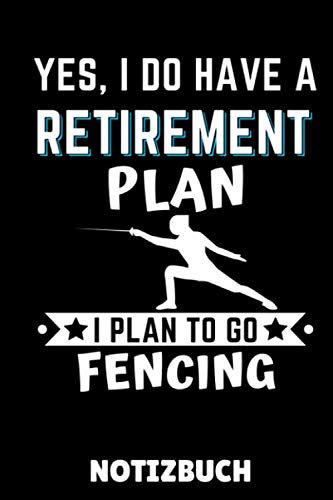 YES, I DO HAVE A RETIREMENT PLAN I PLAN TO GO FENCING NOTIZBUCH: A5 Notizbuch KARIERT Fechten Buch | Kampfkunst Bücher | Schwertkampf | ... für Kinder und Erwachsene | Fechter