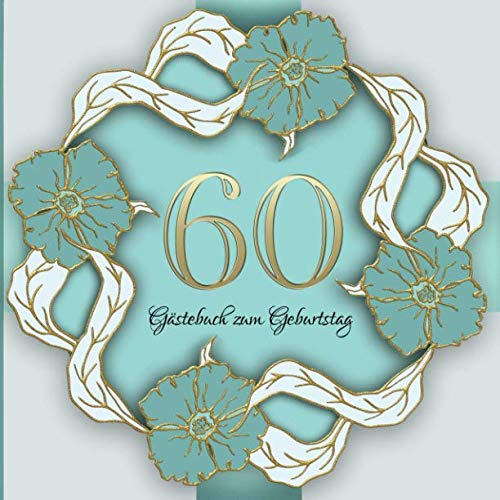 Gästebuch zum Geburtstag: 60 Jahre I Edles Vintage Cover in Gold und Grün I für 60 Gäste I für geschriebene Glückwünsche und die schönsten Fotos I ... I Softcover I Geschenkidee zum Geburtstag
